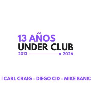 ANIVERSARIO 13 - CARL CRAIG | DIEGO CID | MIKE BANKS | MIGUEL SILVER