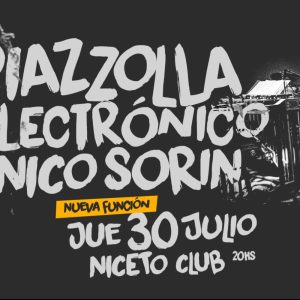 Piazzolla Electrónico x Nico Sorin 30Jul en Niceto Club (+18 años)