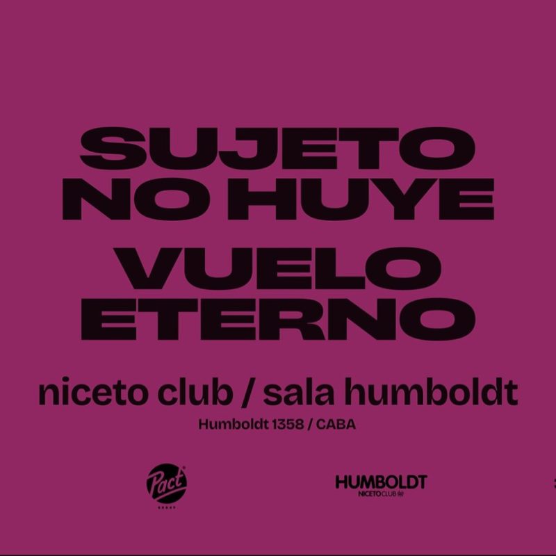 SUJETO NO HUYE + VUELO ETERNO en Niceto Humboldt